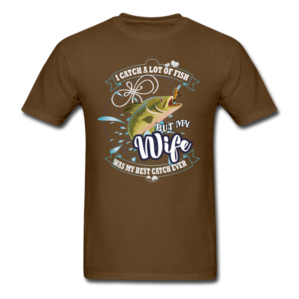 I Catch A Lot Of Fish But My Wife Was My Best Catch Ever Men's T-Shirt - brown