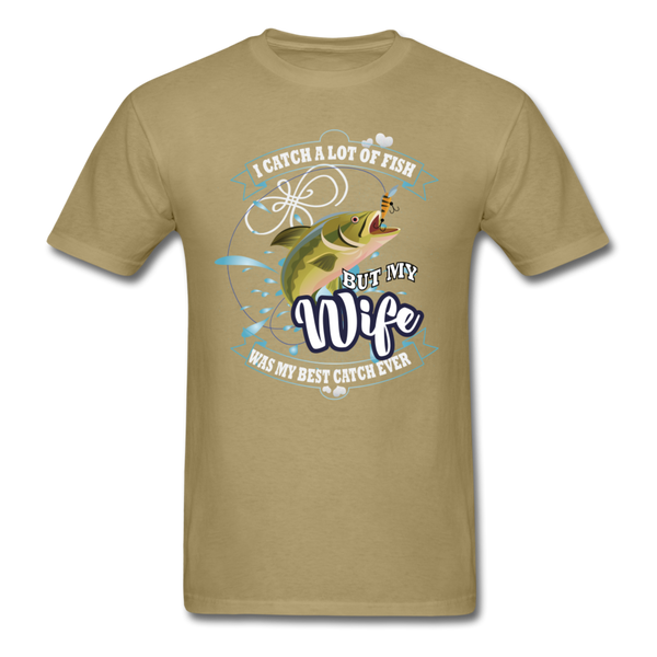 I Catch A Lot Of Fish But My Wife Was My Best Catch Ever Men's T-Shirt - khaki