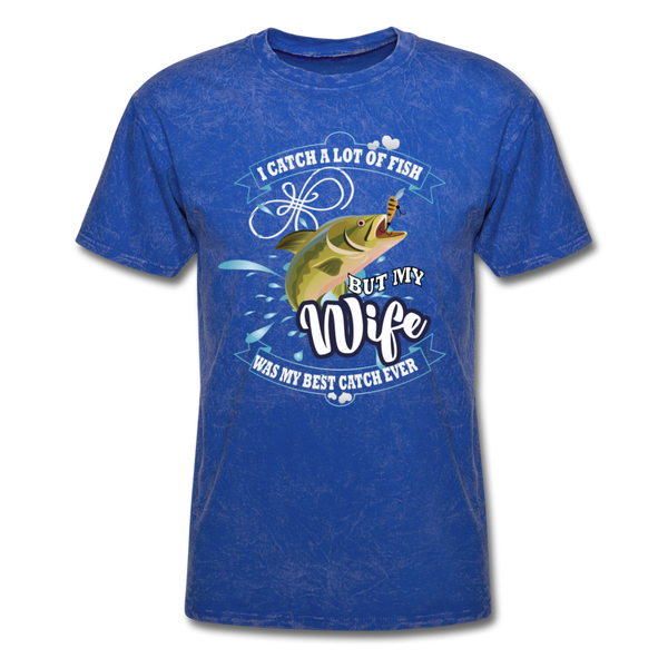 I Catch A Lot Of Fish But My Wife Was My Best Catch Ever Men's T-Shirt - mineral royal