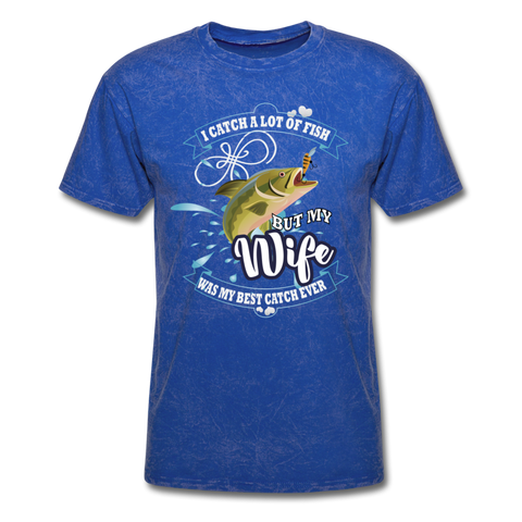 I Catch A Lot Of Fish But My Wife Was My Best Catch Ever Men's T-Shirt - mineral royal