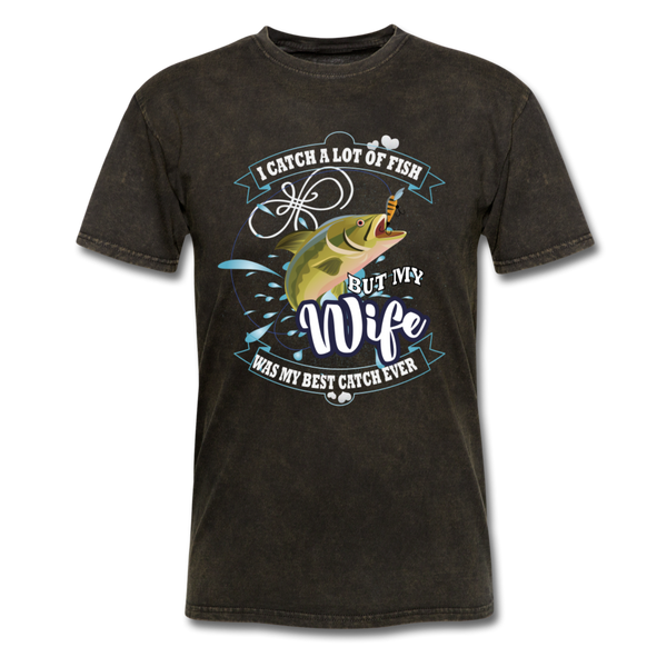 I Catch A Lot Of Fish But My Wife Was My Best Catch Ever Men's T-Shirt - mineral black