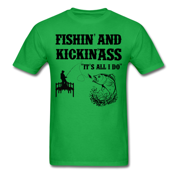 Fishin' & Kickin' Ass It's All I Do Men's T-Shirt - bright green