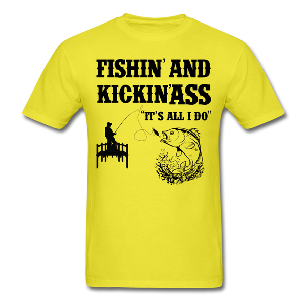 Fishin' & Kickin' Ass It's All I Do Men's T-Shirt - yellow