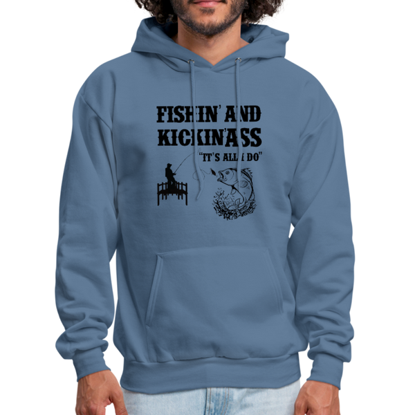 Fishin' & Kickin' Ass It's All I Do Men's Hoodie - denim blue