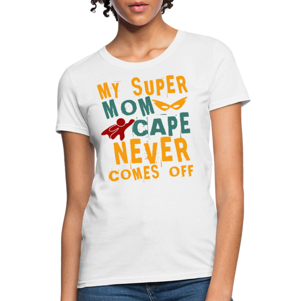My Super Mom Cape Never Comes Off Women's T-Shirt - white