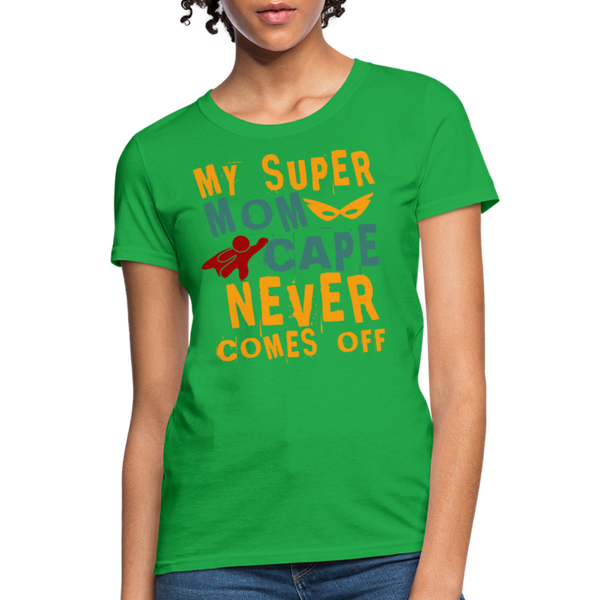 My Super Mom Cape Never Comes Off Women's T-Shirt - bright green