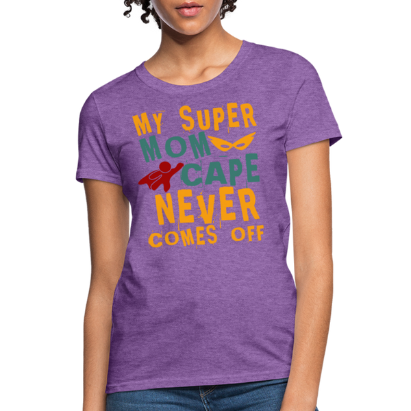 My Super Mom Cape Never Comes Off Women's T-Shirt - purple heather