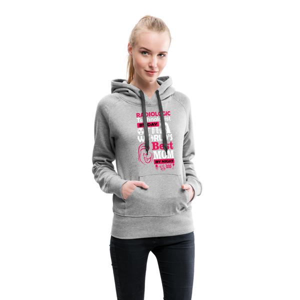 Radiologic Technologist By Day Worlds's Best Mom By Night Women’s Premium Hoodie - heather gray
