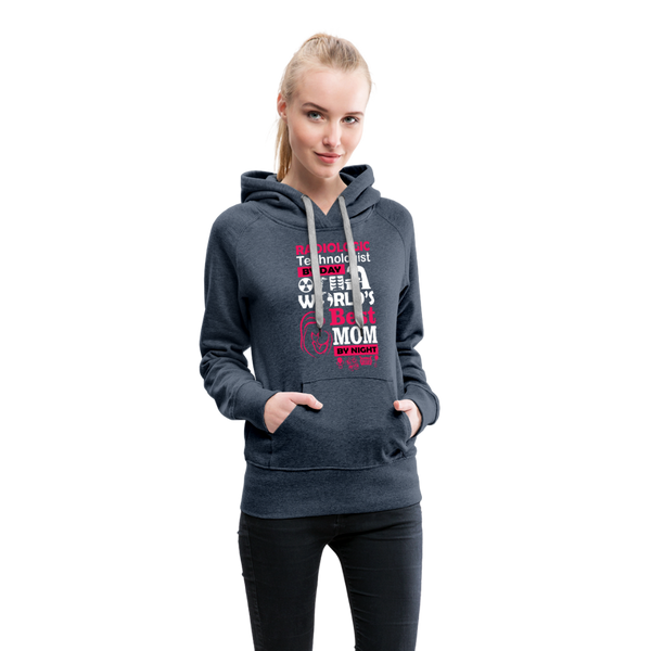 Radiologic Technologist By Day Worlds's Best Mom By Night Women’s Premium Hoodie - heather denim