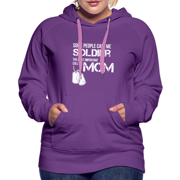 Some People Call Me Soldier The Most Important Call Me Mom Women’s Premium Hoodie - purple