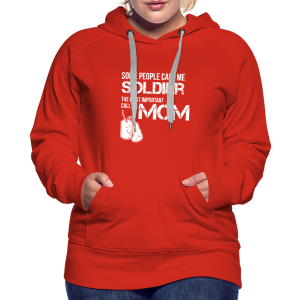 Some People Call Me Soldier The Most Important Call Me Mom Women’s Premium Hoodie - red