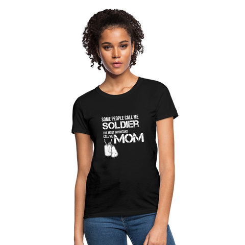 Some People Call Me Soldier The Most Important Call Me Mom Women's T-Shirt - black