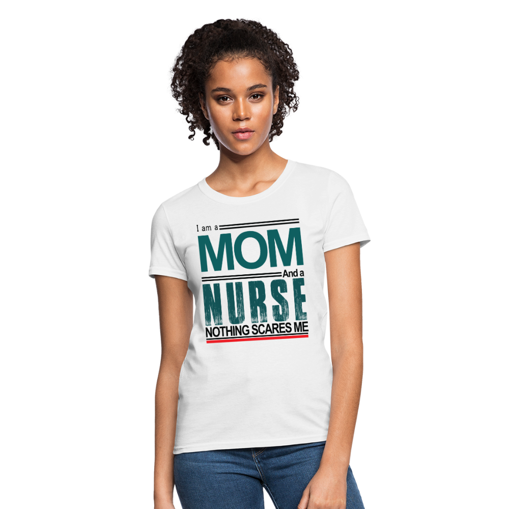 I am a Mom & a Nurse Nothing Scares Me Women's T-Shirt - white