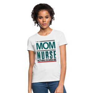 I am a Mom & a Nurse Nothing Scares Me Women's T-Shirt - white