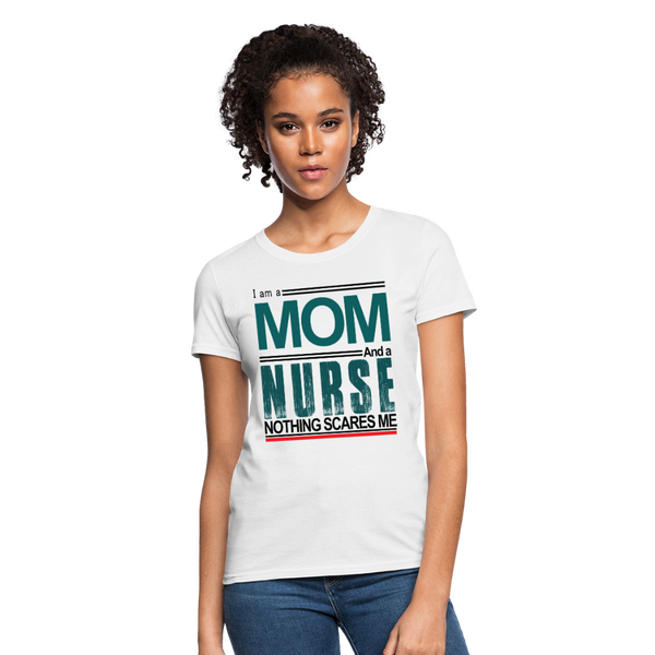 I am a Mom & a Nurse Nothing Scares Me Women's T-Shirt - white