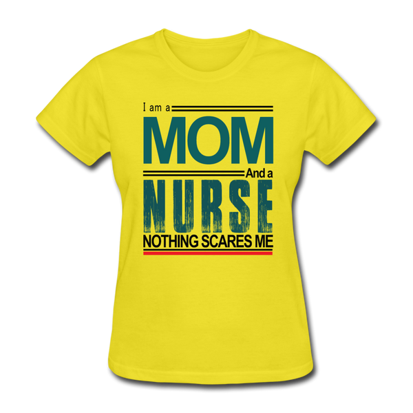 I am a Mom & a Nurse Nothing Scares Me Women's T-Shirt - yellow