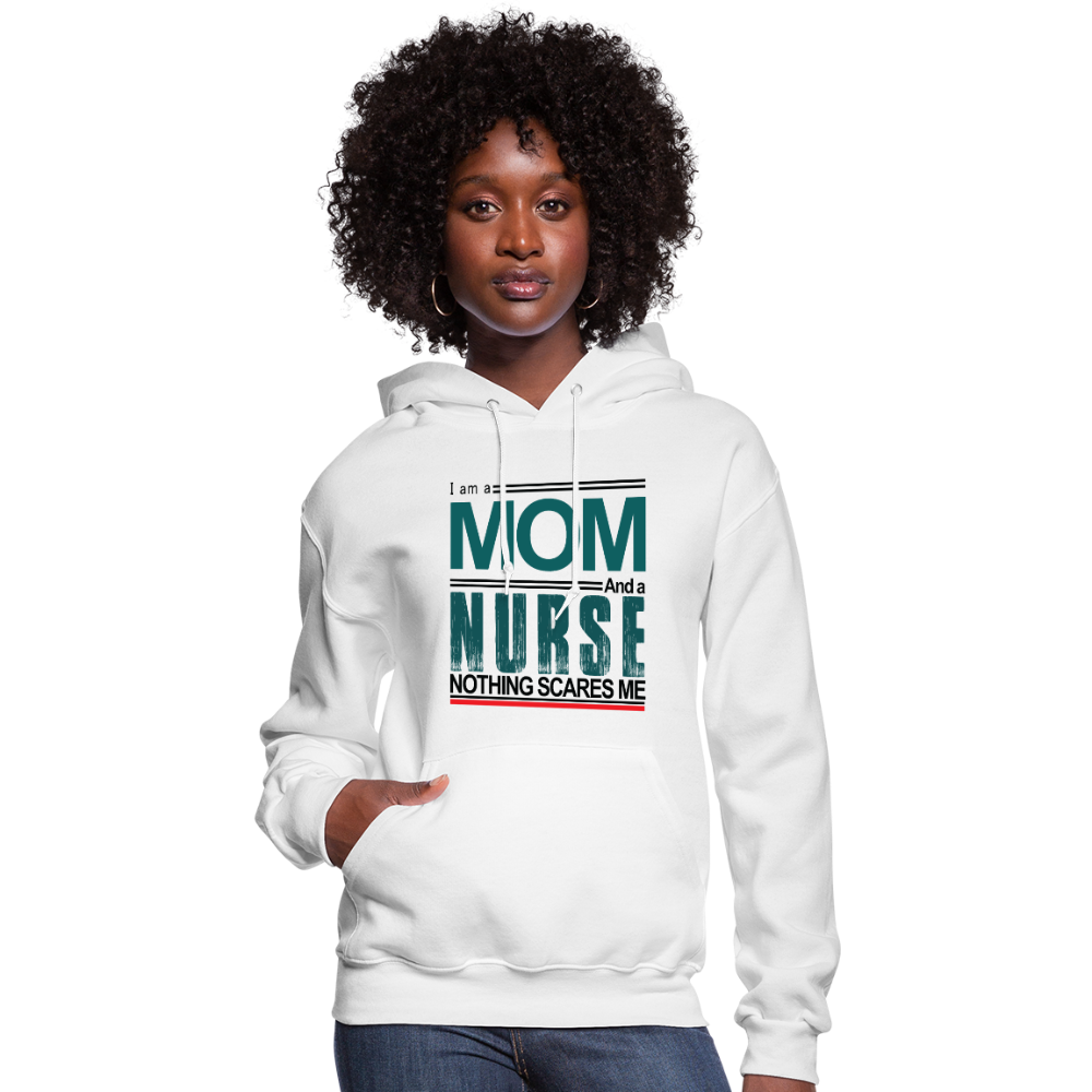 I'm a Mom & a Nurse Nothing Scares Me Women's Hoodie - white