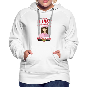 I'm A Nurse But You Can Call Me Wonder Woman Women’s Premium Hoodie - white