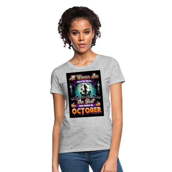 All Women Are Created Equal The Best Are Born In October Women's T-Shirt - heather gray