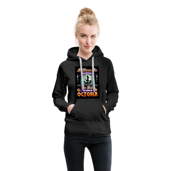 All Women Are Created Equal The Best Are Born In October Women’s Premium Hoodie - black