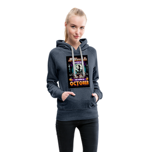 All Women Are Created Equal The Best Are Born In October Women’s Premium Hoodie - heather denim