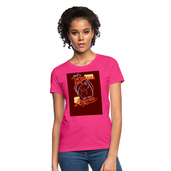 Just A Montana Girl In An Arizona World Women's T-Shirt - fuchsia