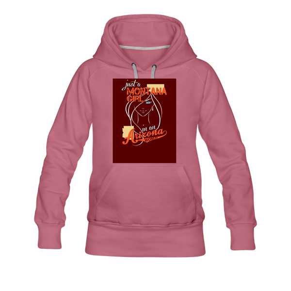 Just A Montana Girl In An Arizona World Women’s Premium Hoodie - mauve