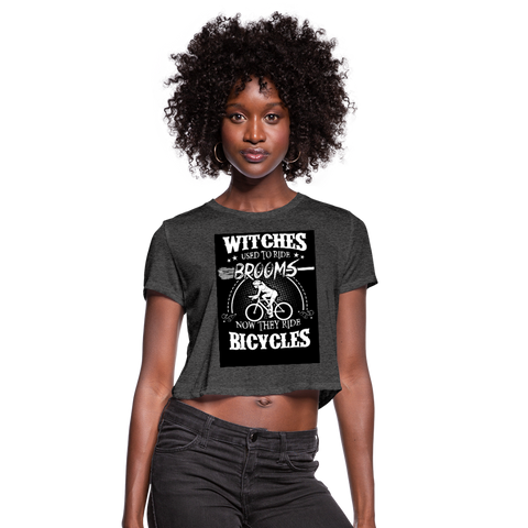 Witches Used To Ride Brooms Now They Ride Bicycles Women's Cropped T-Shirt - deep heather