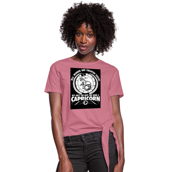 All Women Are Created Equal But Only The Best Are Born A Capricorn Women's Knotted T-Shirt - mauve