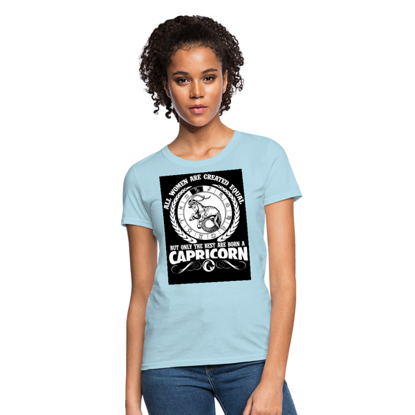 All Women Are Created Equal But Only The Best Are Born A Capricorn Women's T-Shirt - powder blue