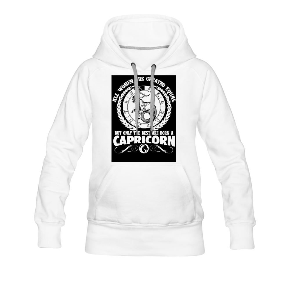 All Women Are Created Equal But Only The Best Are Born A Capricorn Women’s Premium Hoodie - white