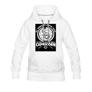 All Women Are Created Equal But Only The Best Are Born A Capricorn Women’s Premium Hoodie - white