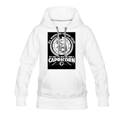 All Women Are Created Equal But Only The Best Are Born A Capricorn Women’s Premium Hoodie - white