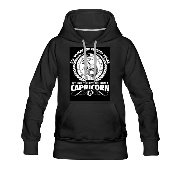 All Women Are Created Equal But Only The Best Are Born A Capricorn Women’s Premium Hoodie - black