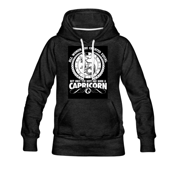 All Women Are Created Equal But Only The Best Are Born A Capricorn Women’s Premium Hoodie - charcoal gray