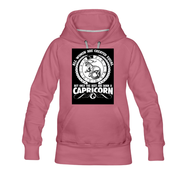 All Women Are Created Equal But Only The Best Are Born A Capricorn Women’s Premium Hoodie - mauve