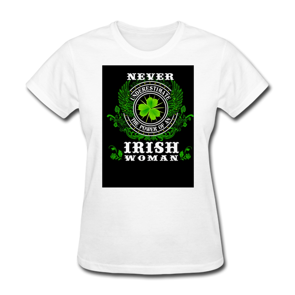 Never Underestimate The Power of An Irish Woman Women's T-Shirt - white