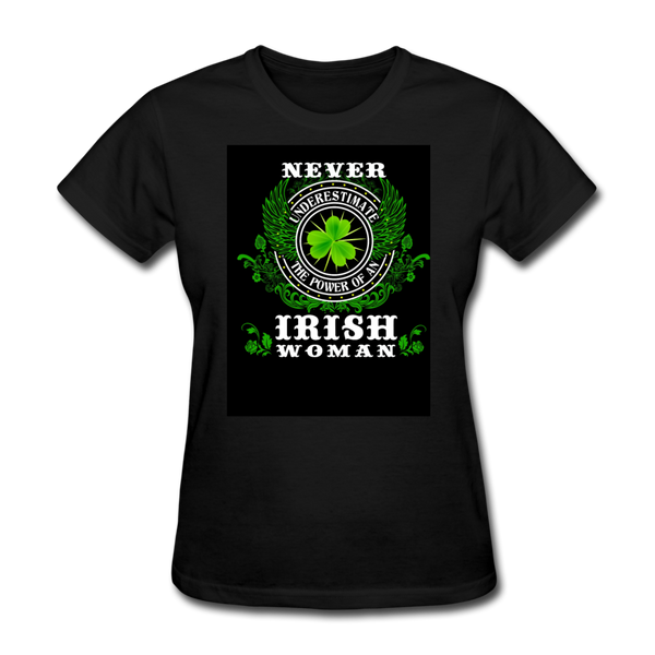 Never Underestimate The Power of An Irish Woman Women's T-Shirt - black