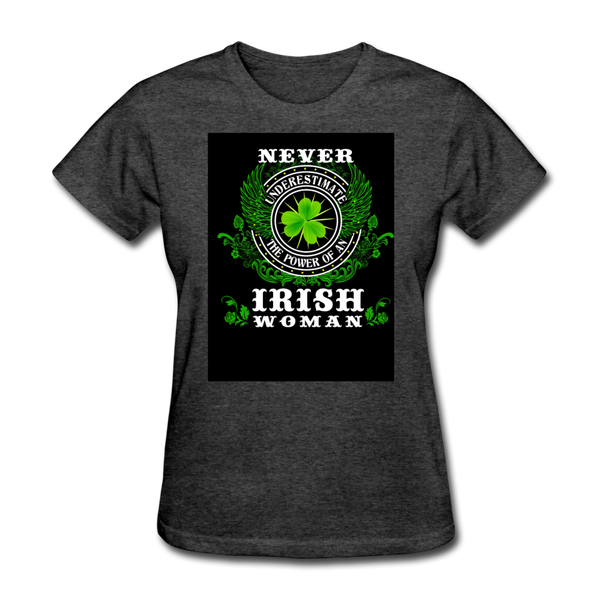 Never Underestimate The Power of An Irish Woman Women's T-Shirt - heather black