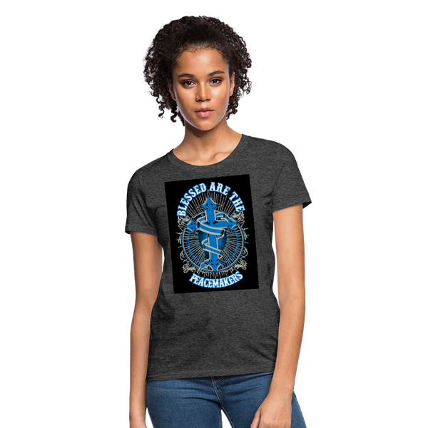 Blessed Are The Peacemakers Women's T-Shirt - heather black