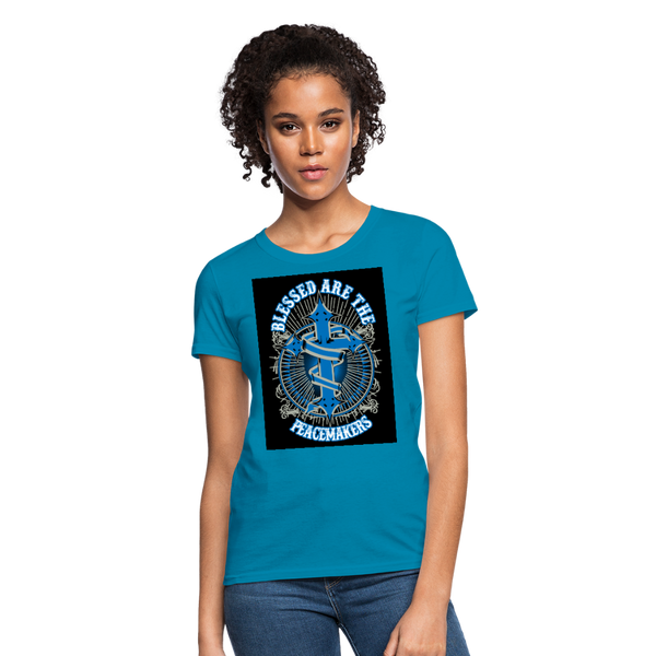 Blessed Are The Peacemakers Women's T-Shirt - turquoise