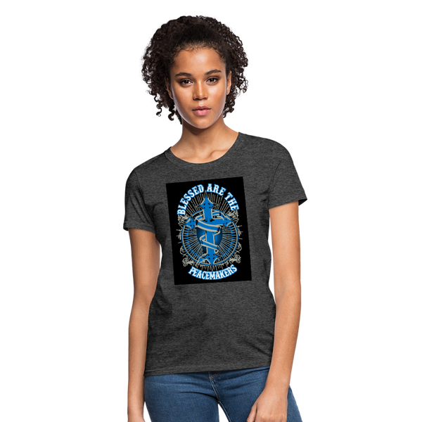 Blessed Are The Peacemakers Women's T-Shirt - heather black