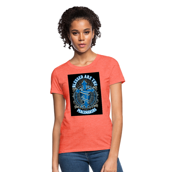 Blessed Are The Peacemakers Women's T-Shirt - heather coral