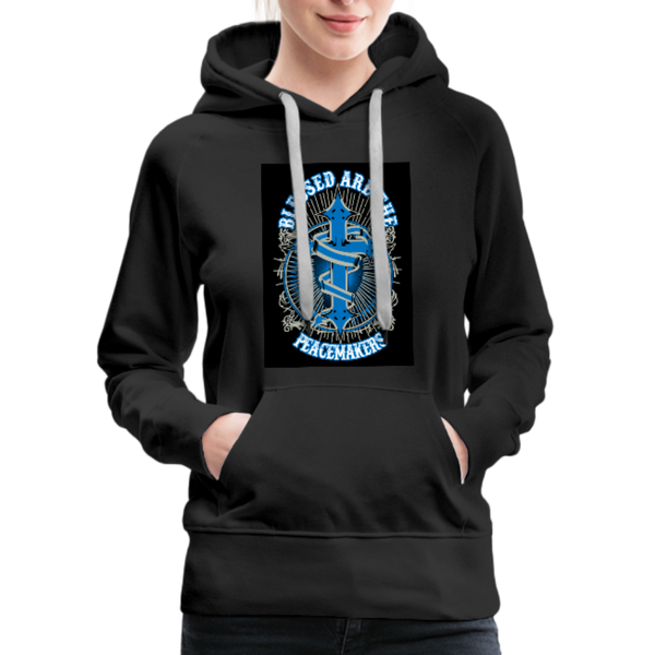 Blessed Are The Peacemakers Women’s Premium Hoodie - black