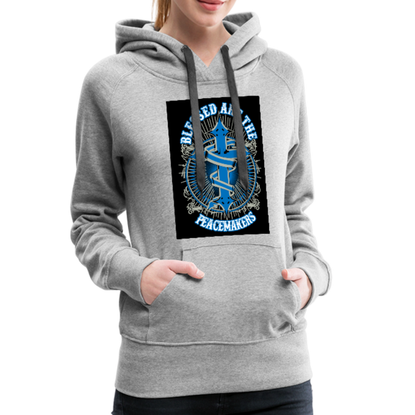 Blessed Are The Peacemakers Women’s Premium Hoodie - heather gray