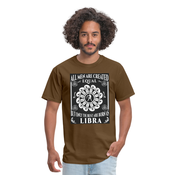 All Men Are Created Equal But Only The Best Are Born Libra Men's T-Shirt - brown