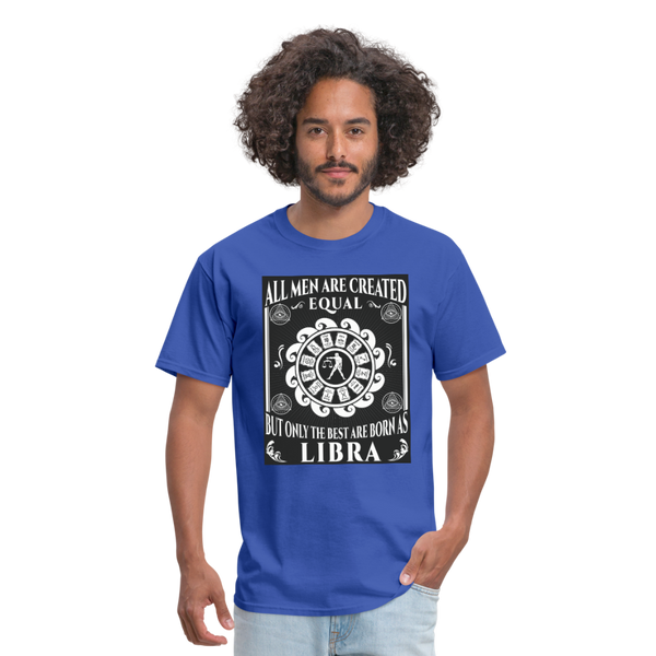 All Men Are Created Equal But Only The Best Are Born Libra Men's T-Shirt - royal blue