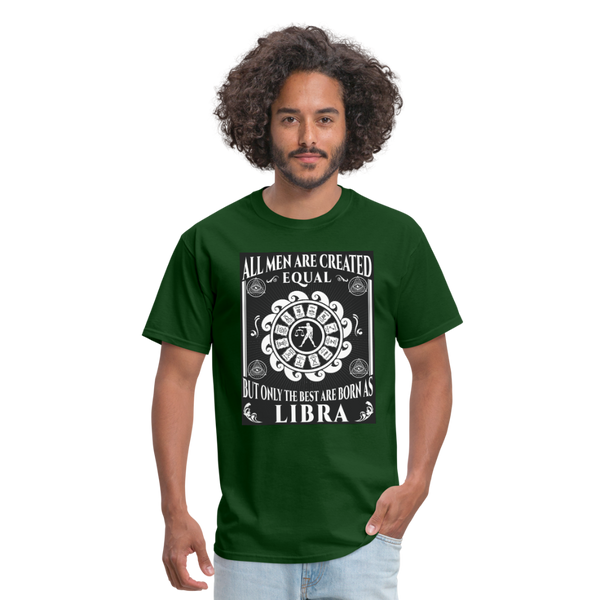 All Men Are Created Equal But Only The Best Are Born Libra Men's T-Shirt - forest green