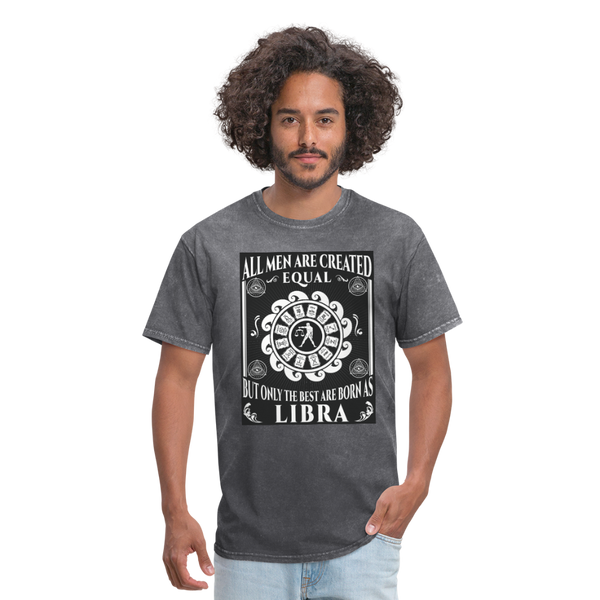 All Men Are Created Equal But Only The Best Are Born Libra Men's T-Shirt - mineral charcoal gray