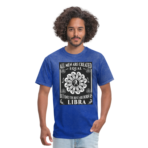 All Men Are Created Equal But Only The Best Are Born Libra Men's T-Shirt - mineral royal